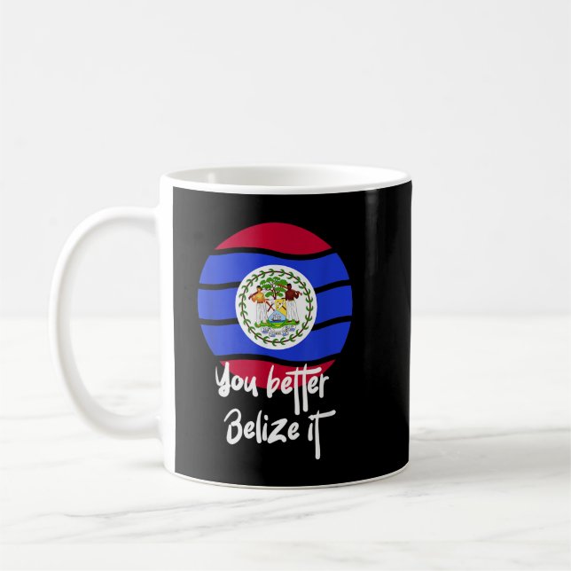 You better Belize it Belizean Vacation T-Shirt.png Coffee Mug (Left)