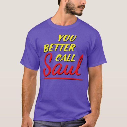 You better call Saul Saul Goodman Netflix Original T_Shirt