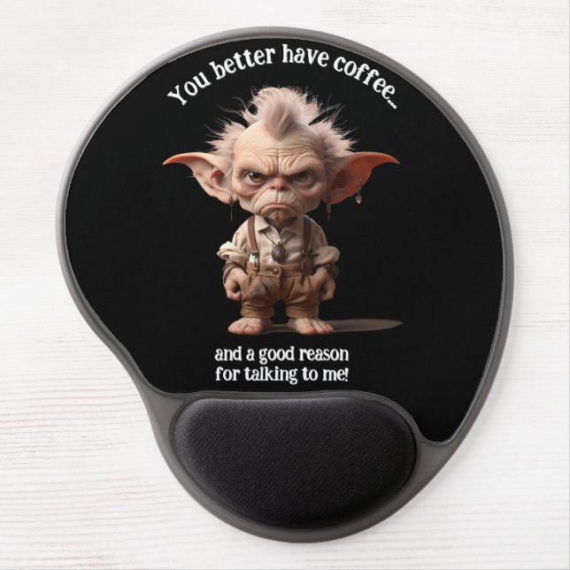 You Better Have Coffee... Gel Mouse Pad (Front)