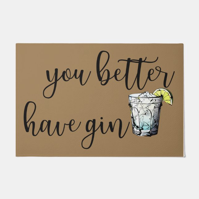 You Better Have Gin Doormat, Funny Drink Doormat (Front)