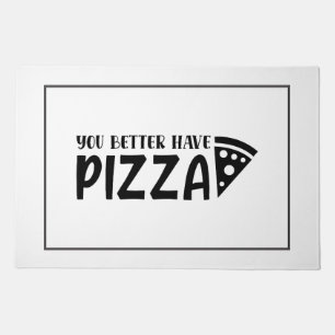 You Better Have Pizza Doormat