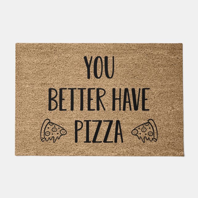 You Better Have Pizza Doormat (Front)