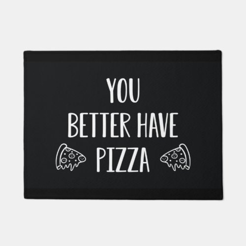 You Better Have Pizza Doormat