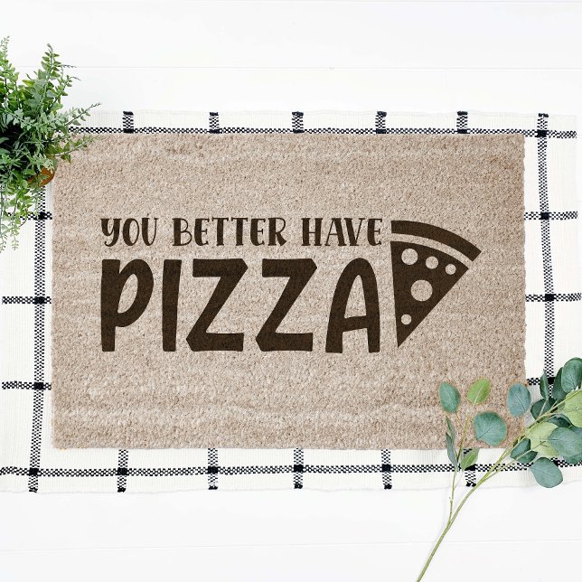 You Better Have Pizza Funny Coir Fiber Doormat (Creator Uploaded)