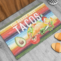 You Better Have Tacos | Funny Welcome Doormat