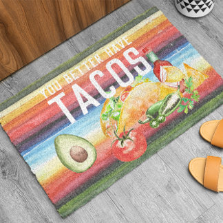 You Better Have Tacos | Funny Welcome Doormat