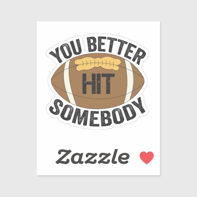 You Better Hit Somebody Funny Football Rugby Gift Sticker (Sheet)