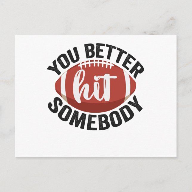 You Better hit Somebody Funny Football Saying Gift Postcard (Front)