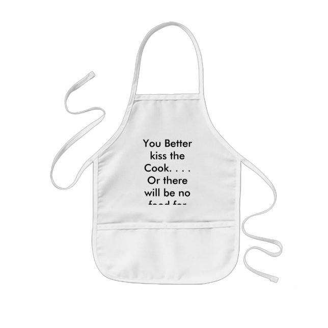 You Better kiss the Cook. . . . Or there will b... Kids' Apron (Front)