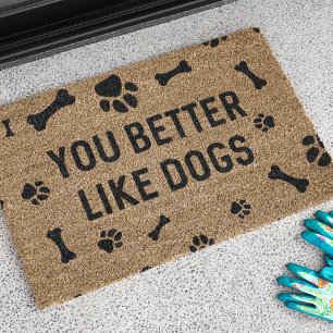 You Better Like Dogs Doormat