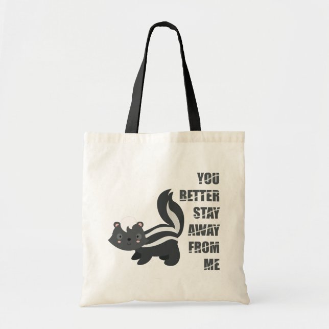 You better stay away from me - Skunk Tote Bag (Front)