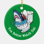 You Better Watch Out Toilet Shark Green Ceramic Ornament at Zazzle