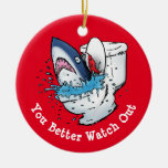 You Better Watch Out Toilet Shark Santa Red Ceramic Ornament at Zazzle