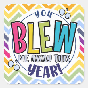 you blew me away add message Congratulation Square Sticker