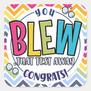 you blew that test add message Congratulation Square Sticker