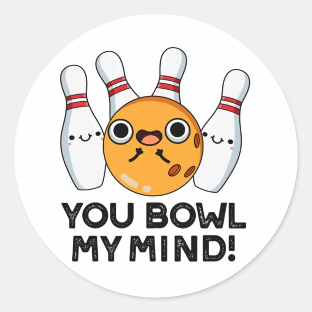You Bowl My Mind Funny Bowling Pun  Classic Round Sticker (Front)