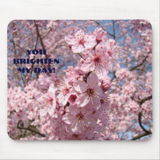 You brighten My Day! Nature Tree Flower Blossoms Mouse Pad