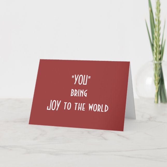 "YOU" BRING JOY TO THE WORLD-LOVE AT CHRISTMAS HOLIDAY CARD (Front)