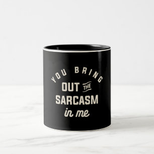You Bring Out The Sarcasm in Me Funny Sarcastic Two-Tone Coffee Mug