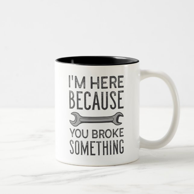 You Broke Something Two-Tone Coffee Mug (Right)