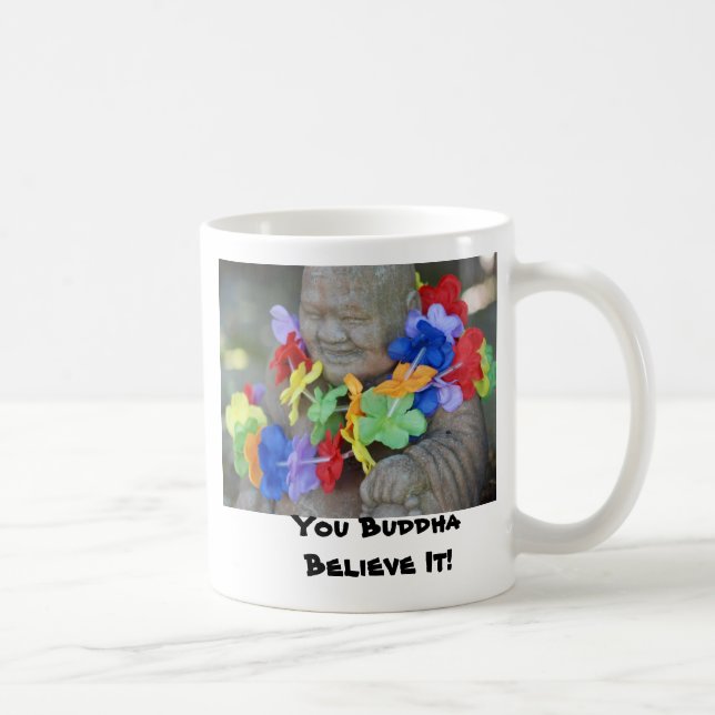 You Buddha Believe It! Coffee Mug (Right)