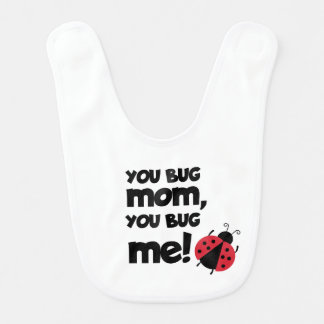 You Bug Mom, You Bug Me – Ladybug Baby Design Bib