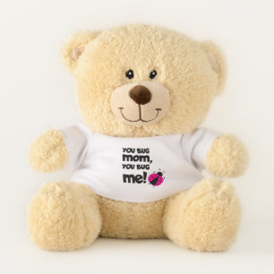You Bug Mom, You Bug Me – Ladybug Baby Design Teddy Bear