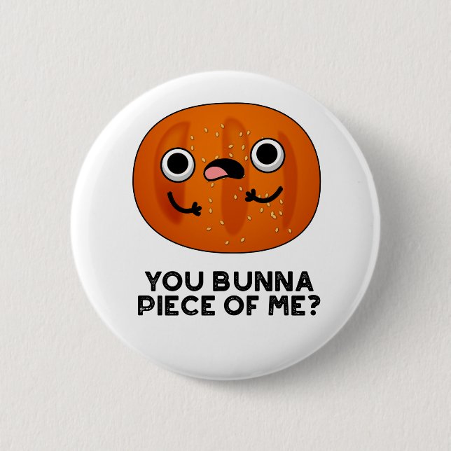 You Bunna Piece Of Me Funny Bun Pun  Button (Front)
