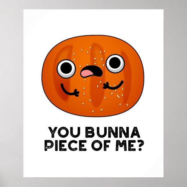 You Bunna Piece Of Me Funny Bun Pun  Poster (Front)