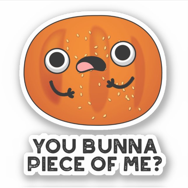 You Bunna Piece Of Me Funny Bun Pun  Sticker (Front)