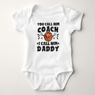 You Call Him Coach I Call Him Daddy, Basketball Baby Bodysuit