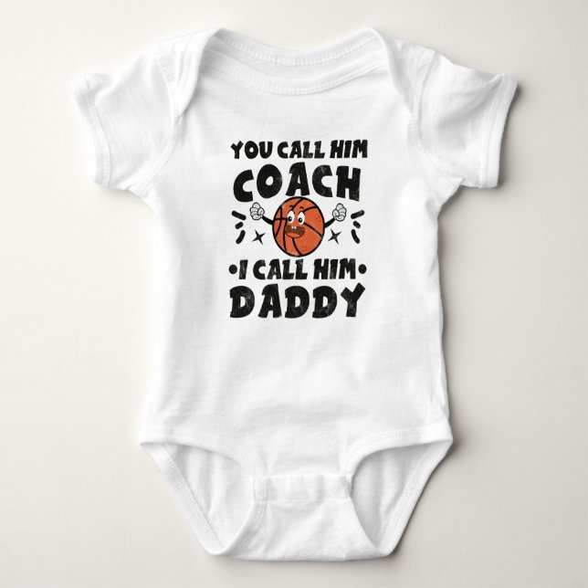 You Call Him Coach I Call Him Daddy, Basketball Baby Bodysuit (Front)