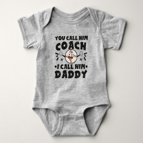 You Call Him Coach I Call Him Daddy Cute Baseball Baby Bodysuit