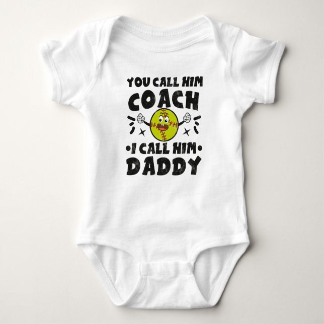 You Call Him Coach I Call Him Daddy, Cute Softball Baby Bodysuit (Front)