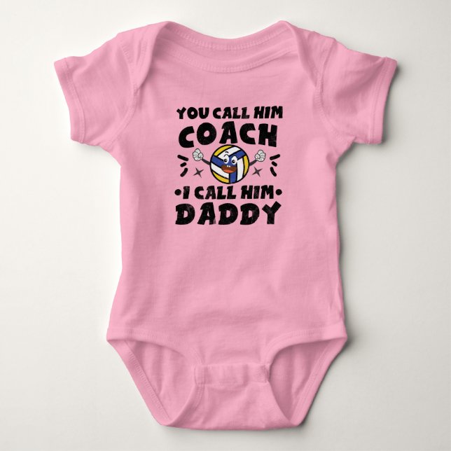 You Call Him Coach I Call Him Daddy, Volleyball Baby Bodysuit (Front)