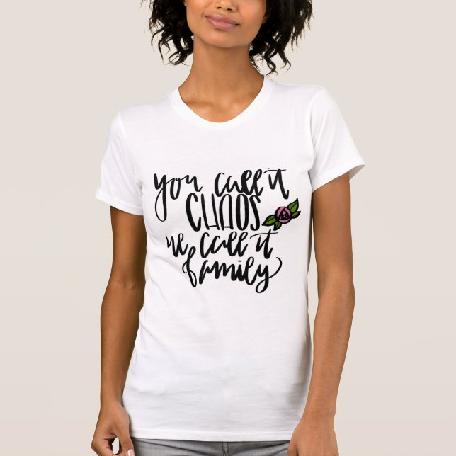 You Call It Chaos We Call It Family Tee (Front)