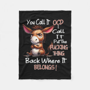You Call It Ocd I Call It Put The Foring Thing Bac Fleece Blanket