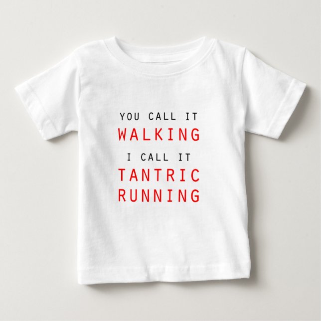You Call It Walking, I Call It Tantric Running Tee (Front)