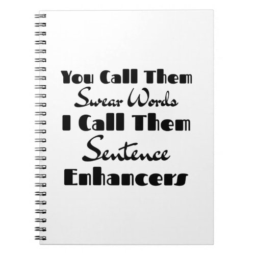 You Call Them Swear Words I Call Them Enhancers Notebook
