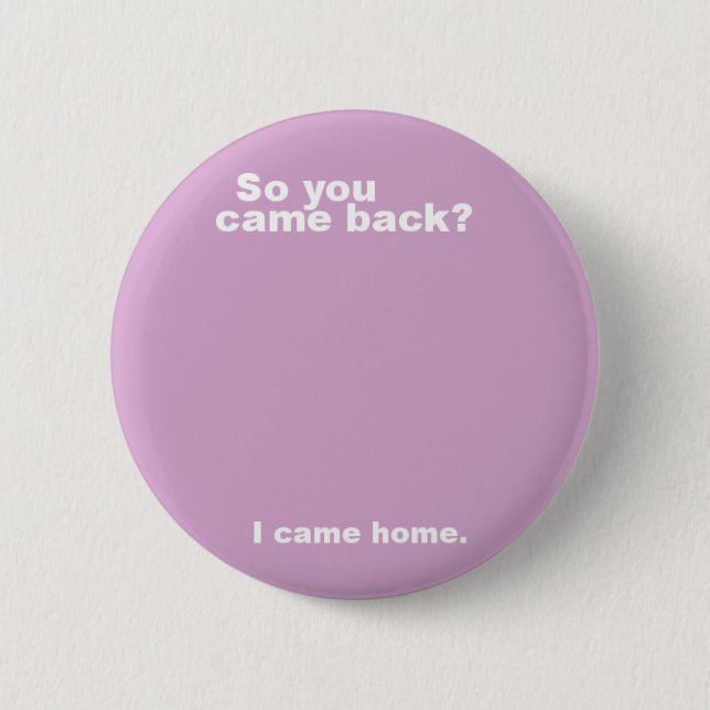 You came back? button (Front)