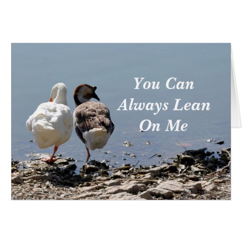 You Can Always Lean On Me Card