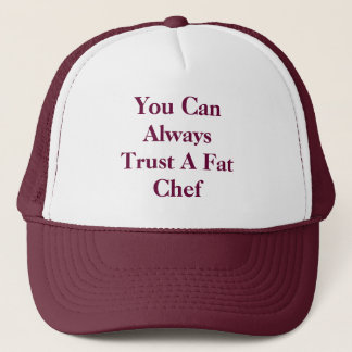 You Can Always Trust A Fat Chef Trucker Hat