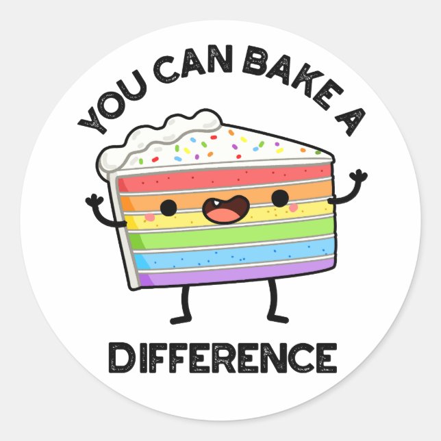 You Can Bake A Difference Funny Cake Pun  Classic Round Sticker (Front)