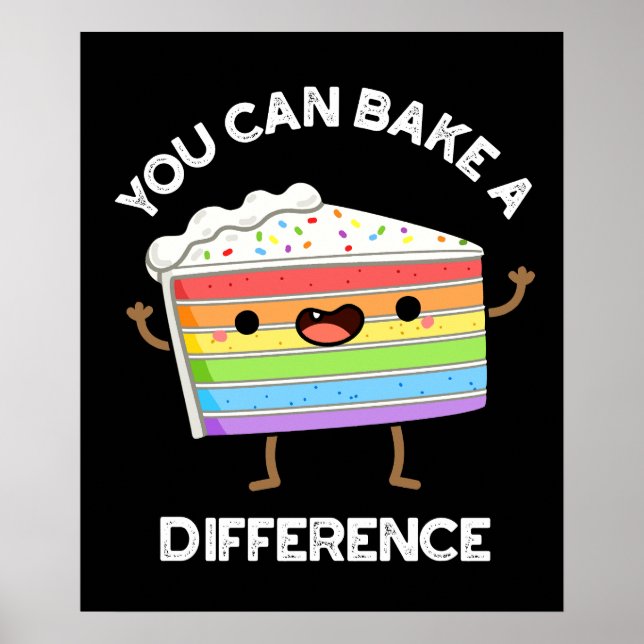 You Can Bake A Difference Funny Cake Pun Dark BG Poster (Front)