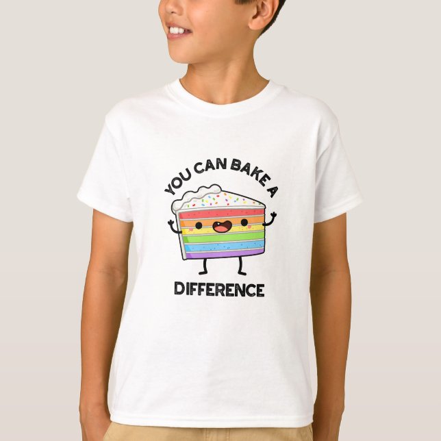 You Can Bake A Difference Funny Cake Pun  T-Shirt (Front)