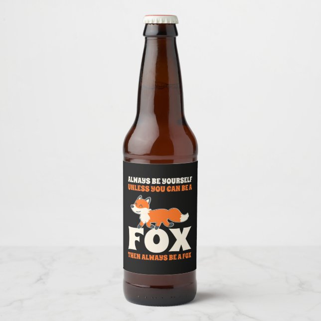 You Can Be A Fox Beer Bottle Label (Front)