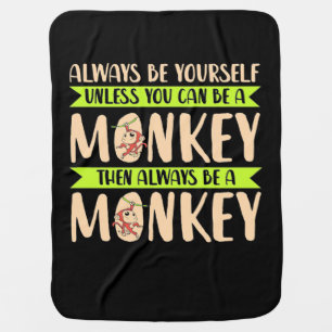 You Can Be A Monkey Baby Blanket