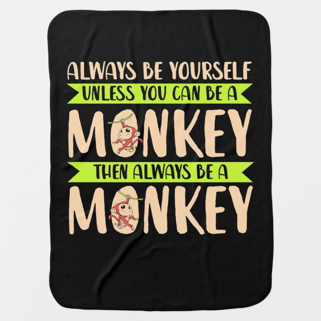 You Can Be A Monkey Baby Blanket (Front)