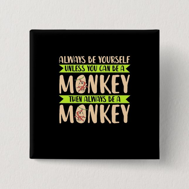 You Can Be A Monkey Button (Front)