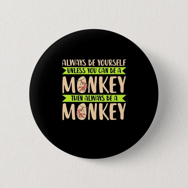 You Can Be A Monkey Button (Front)